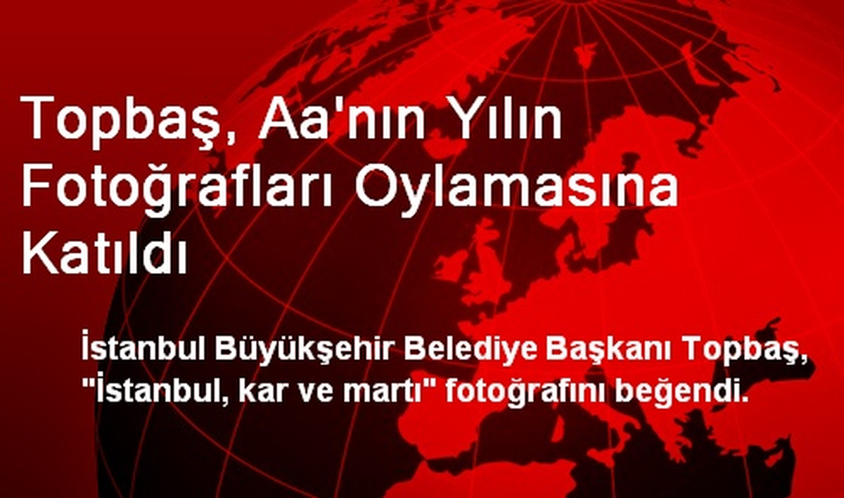 Topbaş, Aa\'nın Yılın Fotoğrafları Oylamasına Katıldı
