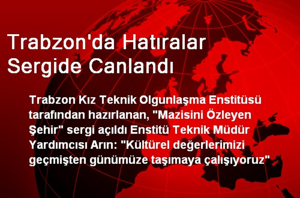 Trabzon\'da Hatıralar Sergide Canlandı