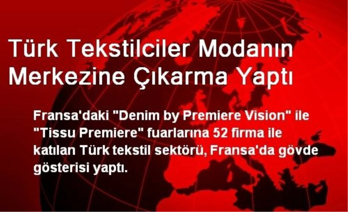 Türk Tekstilciler Modanın Merkezine Çıkarma Yaptı