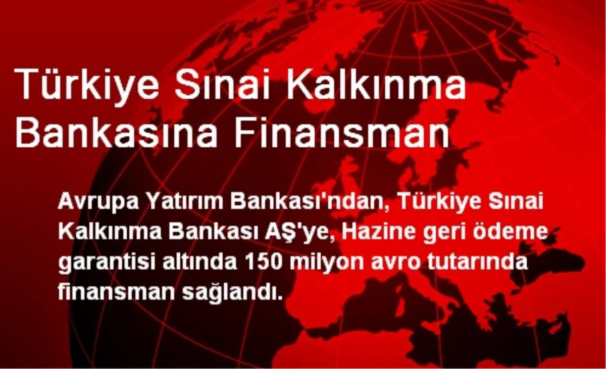 Türkiye Sınai Kalkınma Bankasına Finansman