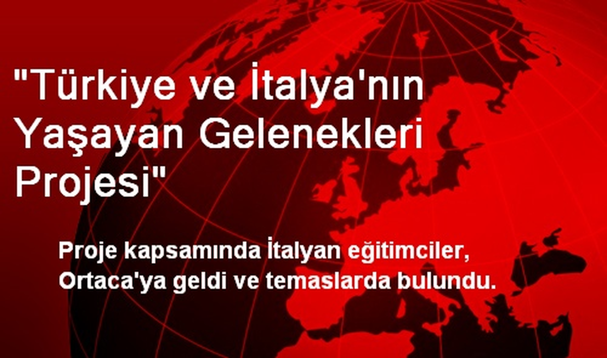 "Türkiye ve İtalya\'nın Yaşayan Gelenekleri Projesi"