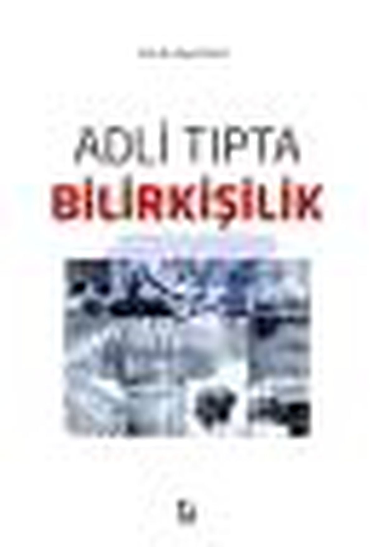 Adli Tıpta Bilirkişilik Kitabı
