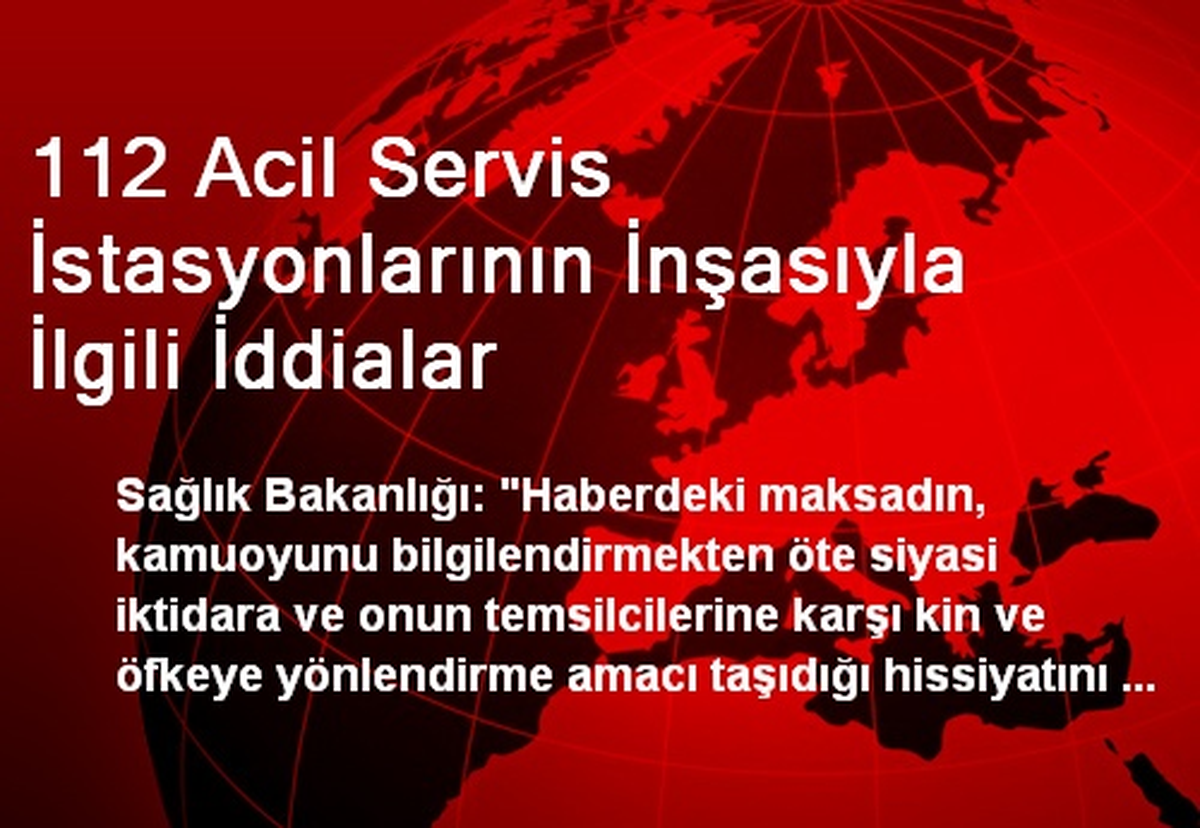 112 Acil Servis İstasyonlarının İnşasıyla İlgili İddialar
