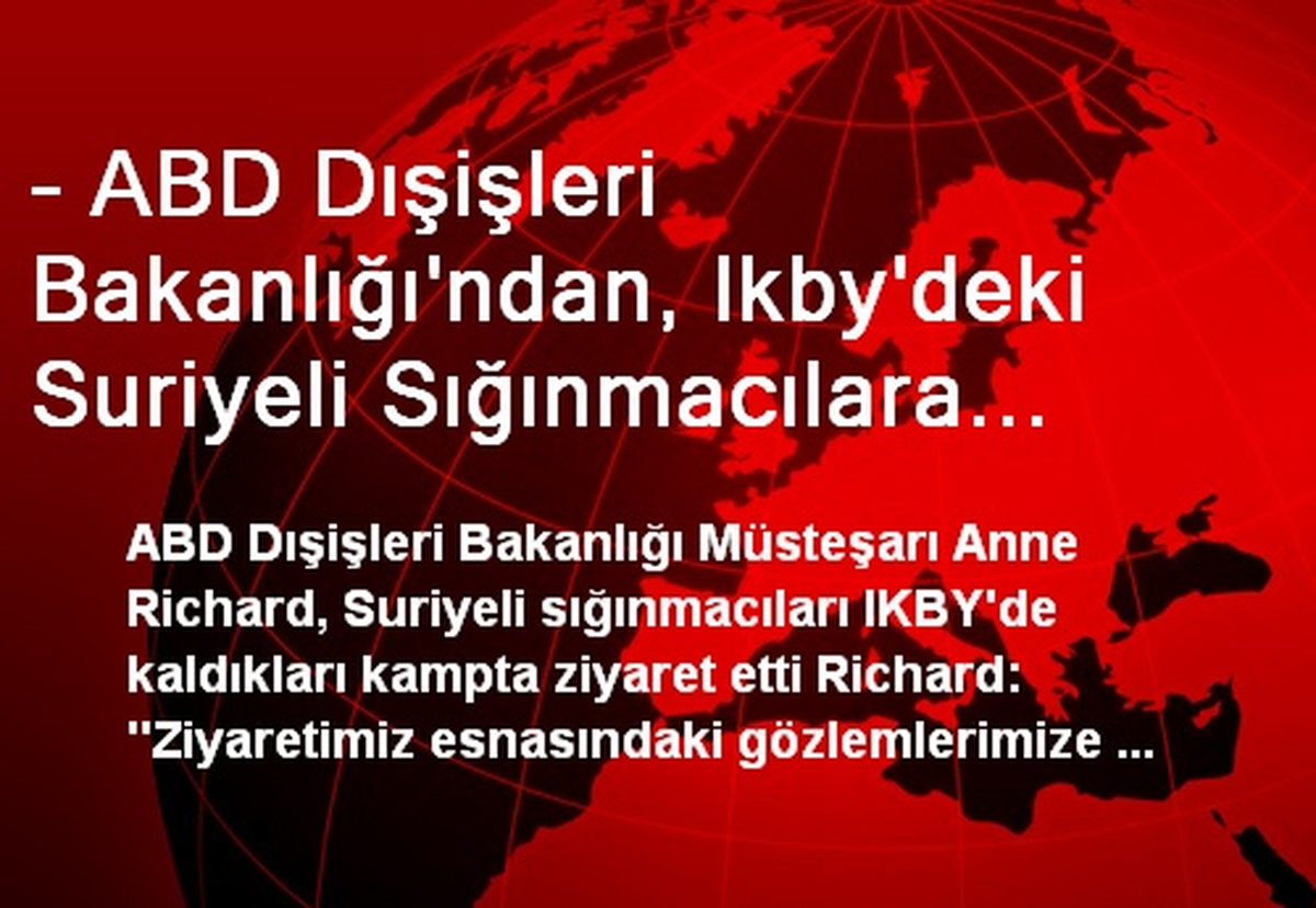 - ABD Dışişleri Bakanlığı\'ndan, Ikby\'deki Suriyeli Sığınmacılara Ziyaret