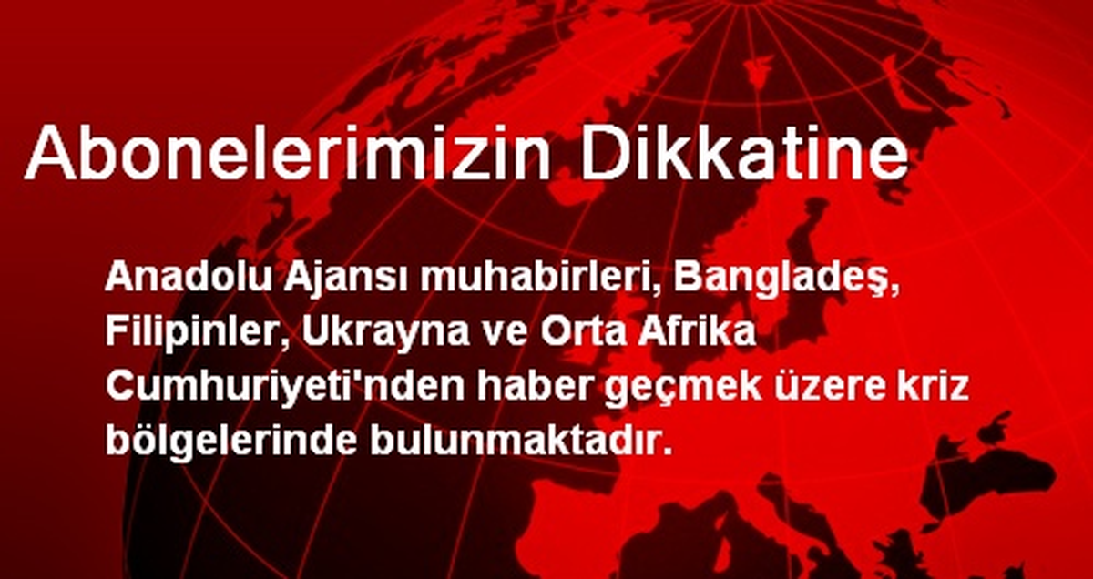 Abonelerimizin Dikkatine