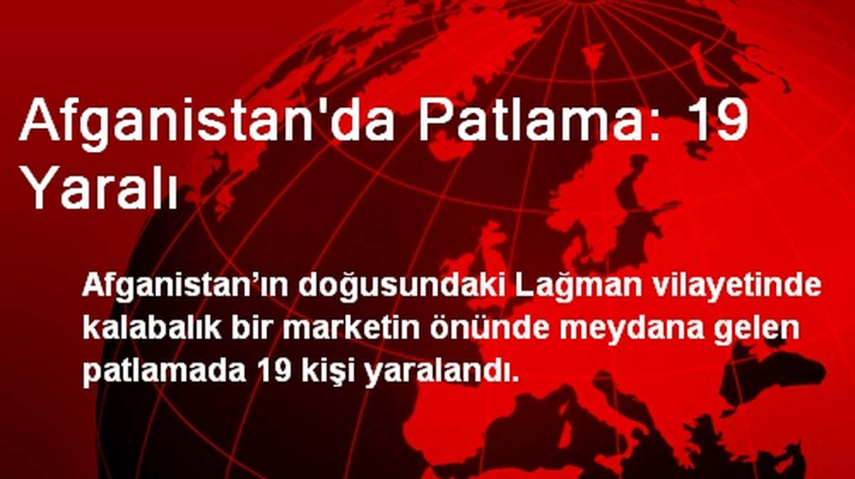 Afganistan\'da Patlama: 19 Yaralı
