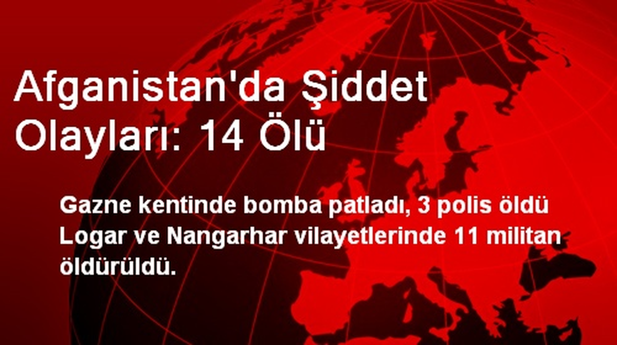 Afganistan\'da Şiddet Olayları: 14 Ölü