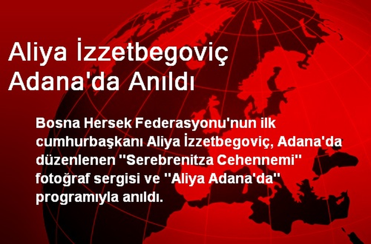 Aliya İzzetbegoviç Adana\'da Anıldı