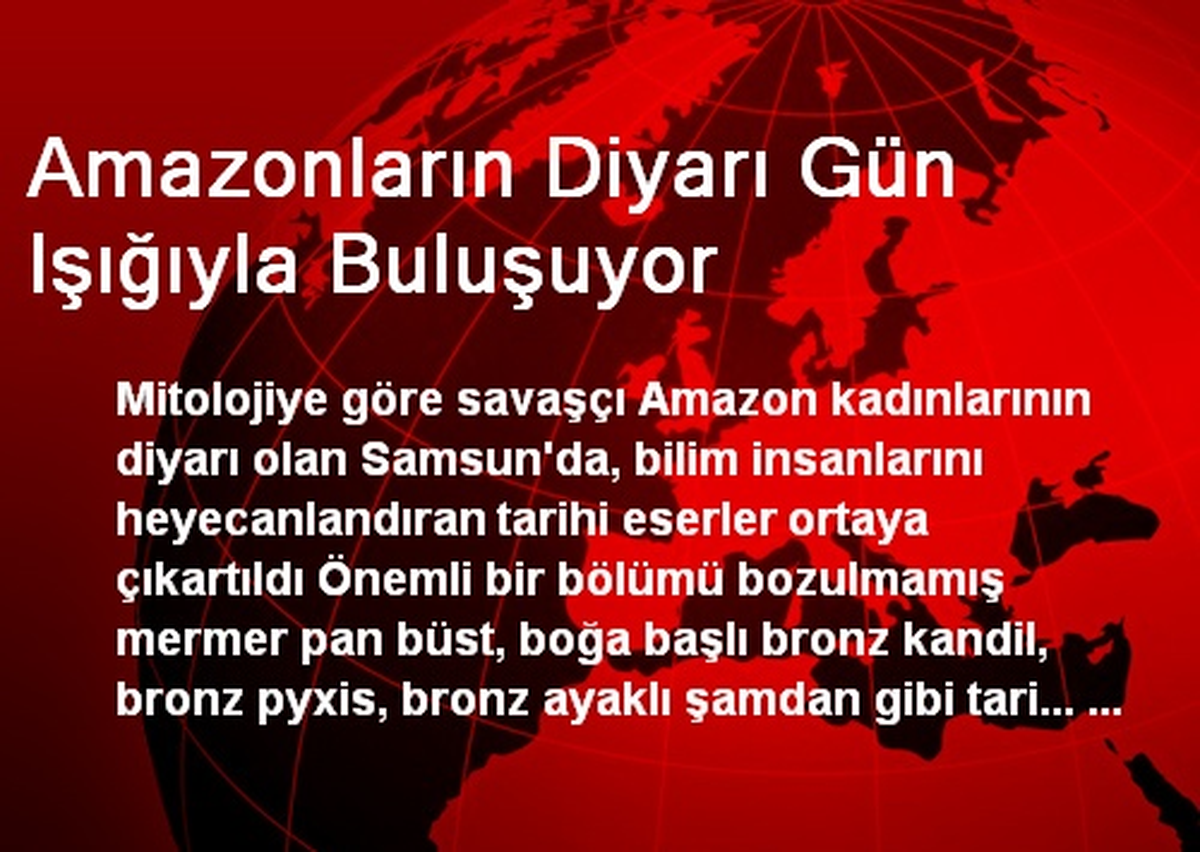 Amazonların Diyarı Gün Işığıyla Buluşuyor
