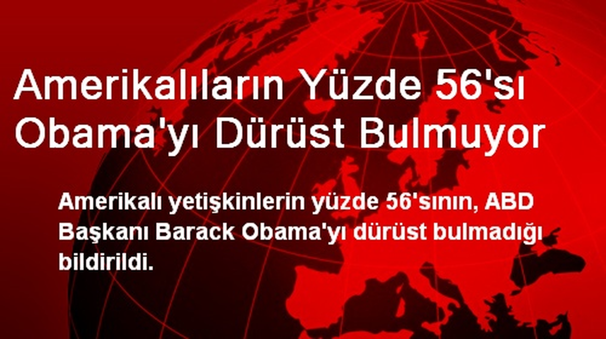 Amerikalıların Yüzde 56\'sı Obama\'yı Dürüst Bulmuyor