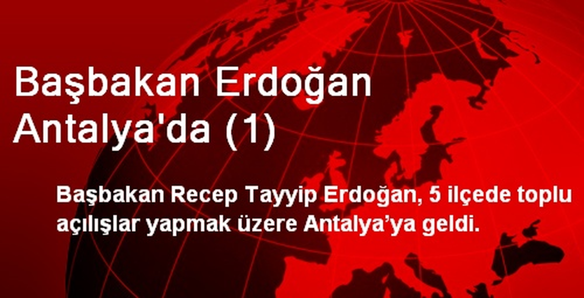 Başbakan Erdoğan Antalya\'da (1)
