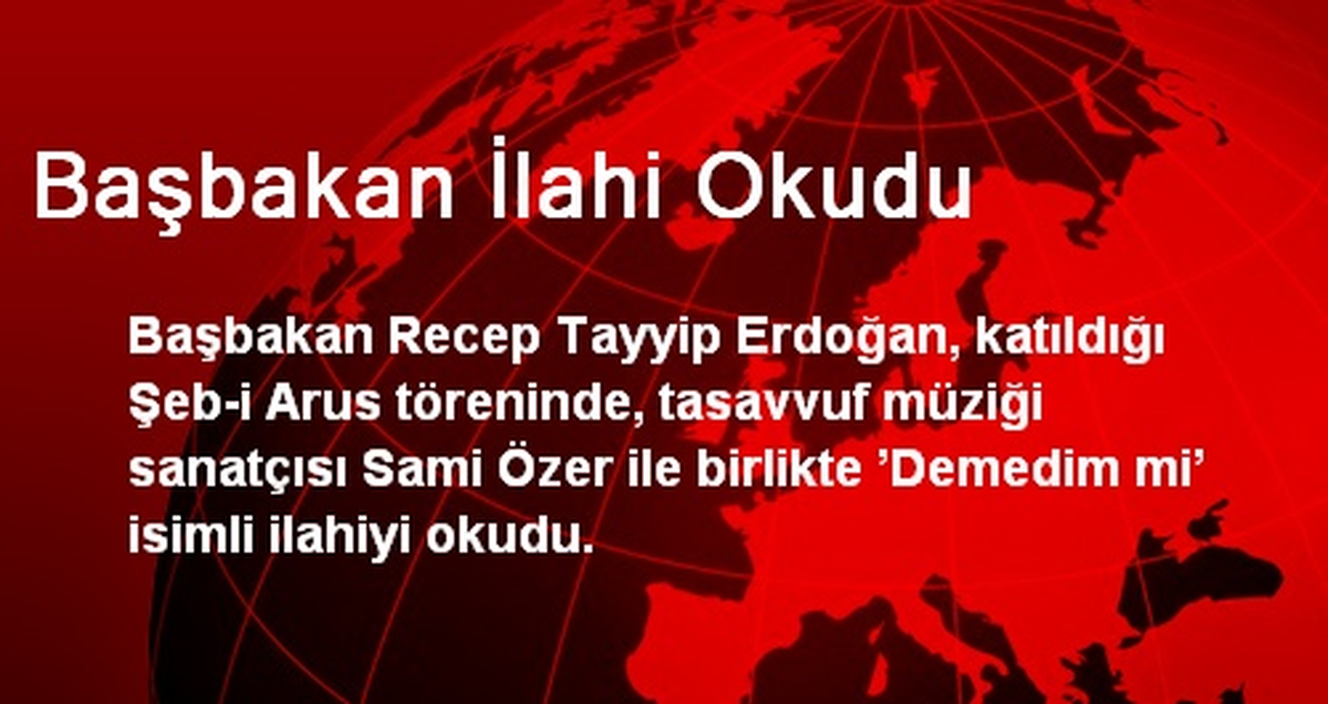Başbakan, Şeb-i Arus Töreninde İlahi Okudu