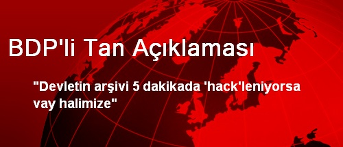 BDP\'li Tan Açıklaması