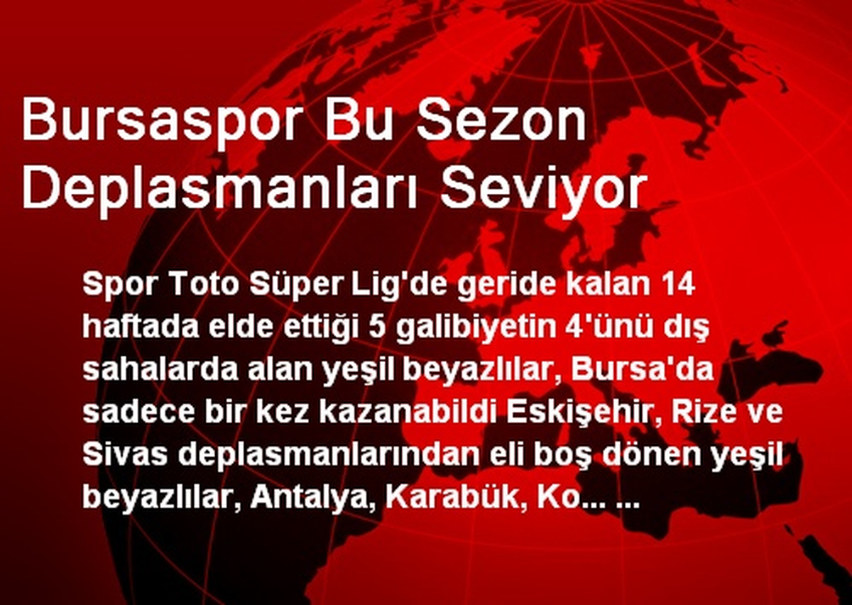 Bursaspor Bu Sezon Deplasmanları Seviyor