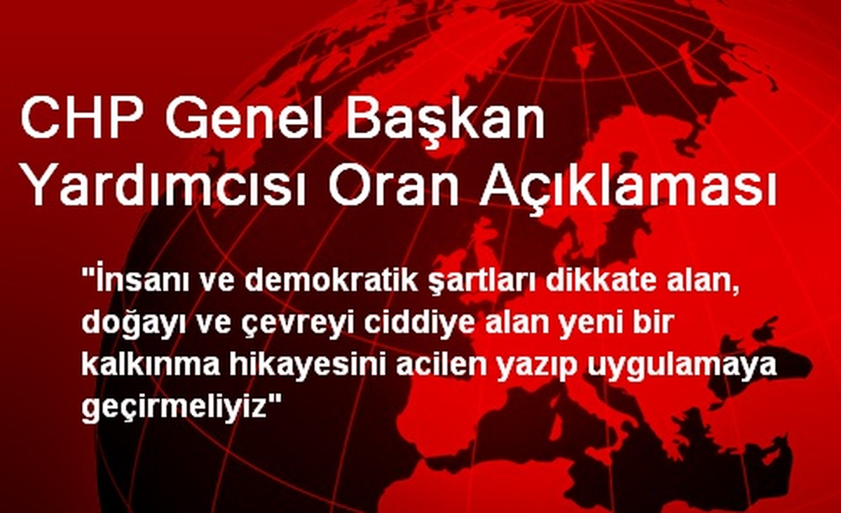 CHP Genel Başkan Yardımcısı Oran Açıklaması