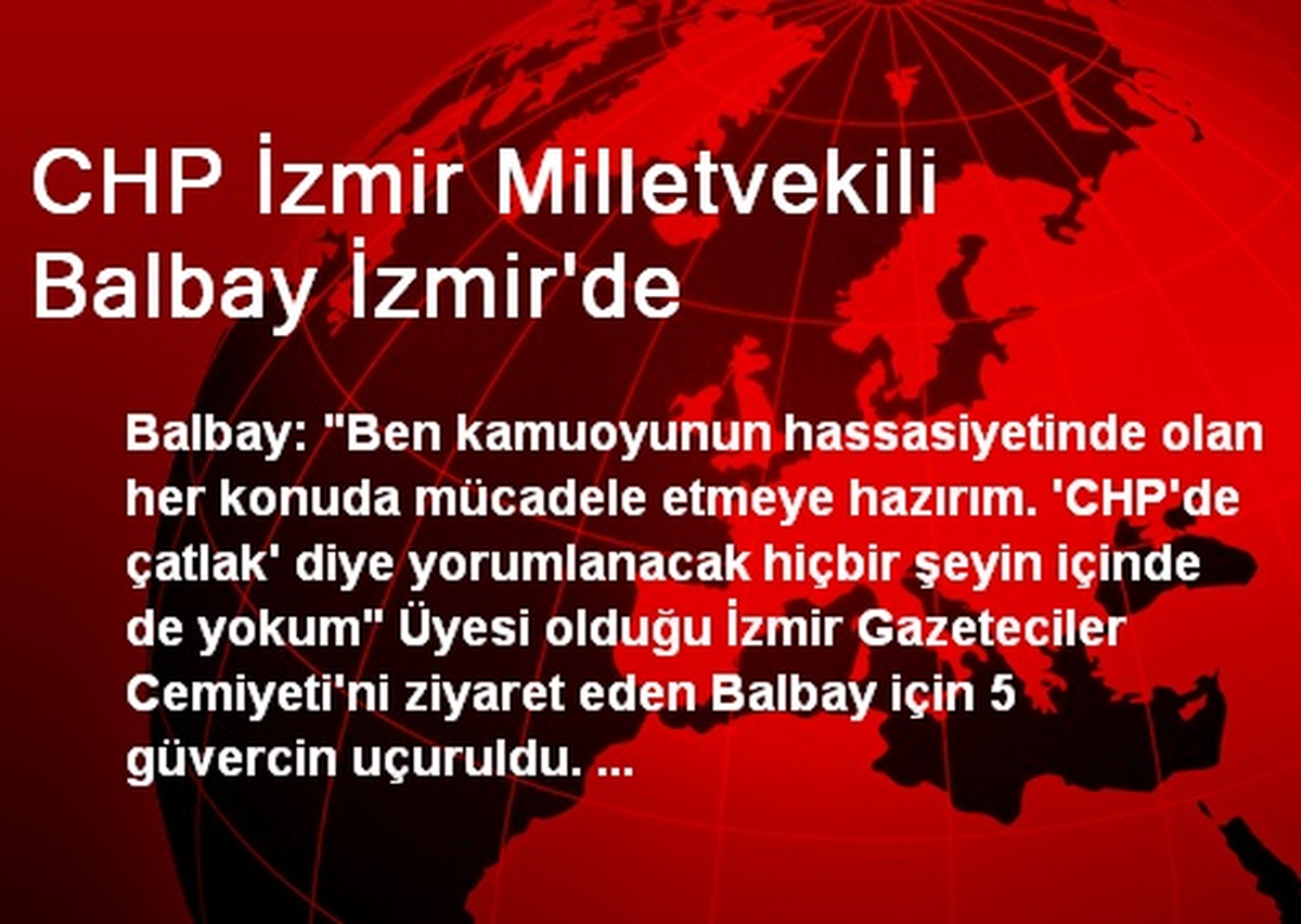 CHP İzmir Milletvekili Balbay İzmir\'de