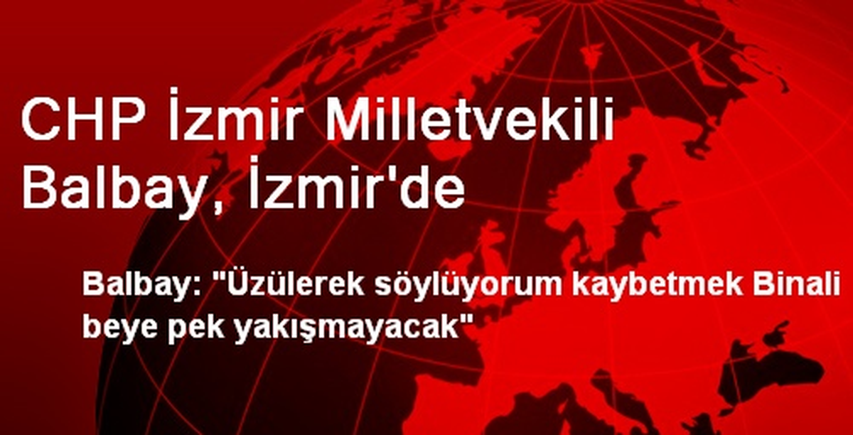 CHP İzmir Milletvekili Balbay, İzmir\'de