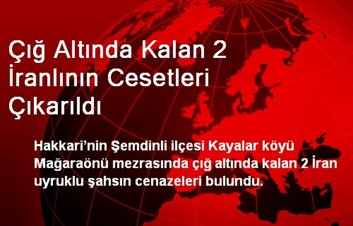 Çığ Altında Kalan 2 İranlının Cesetleri Çıkarıldı