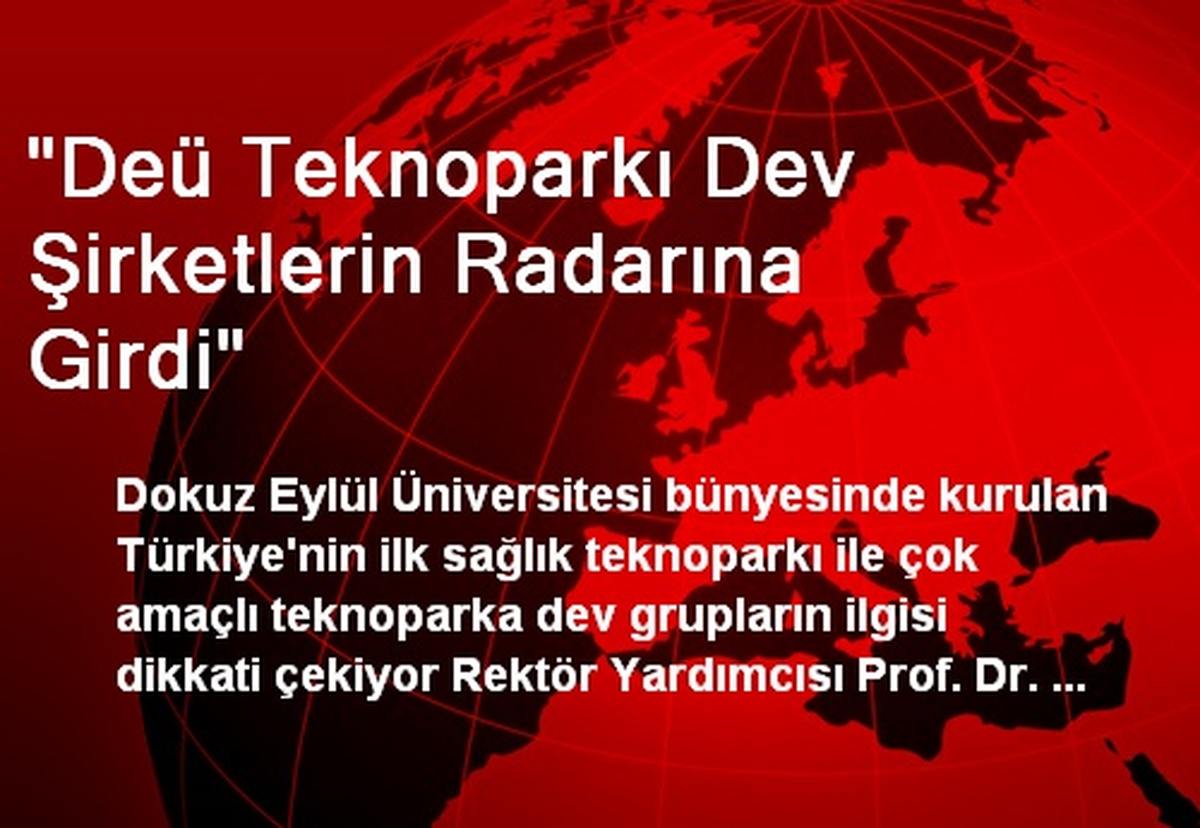 "Deü Teknoparkı Dev Şirketlerin Radarına Girdi"
