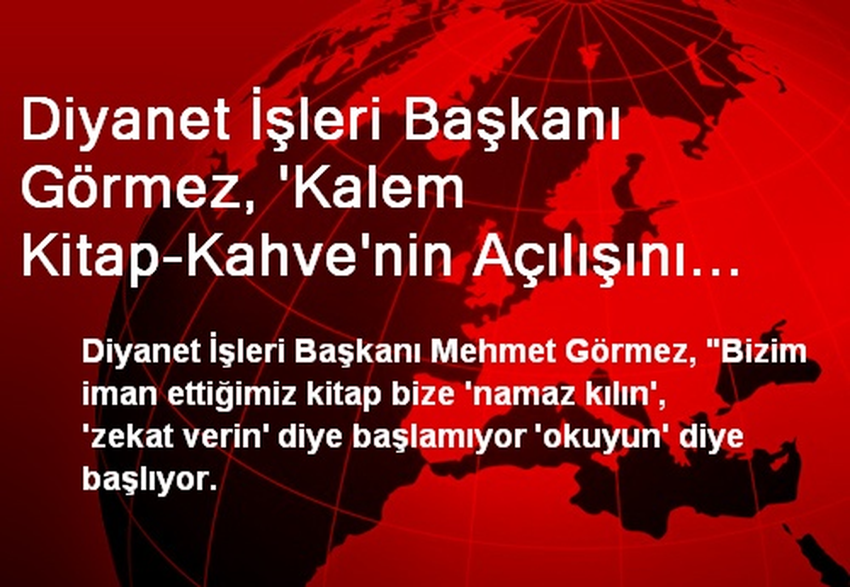 Diyanet İşleri Başkanı Görmez, \'Kalem Kitap-Kahve\'nin Açılışını Yaptı