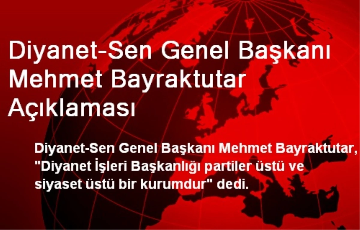 Diyanet-Sen Genel Başkanı Mehmet Bayraktutar Açıklaması