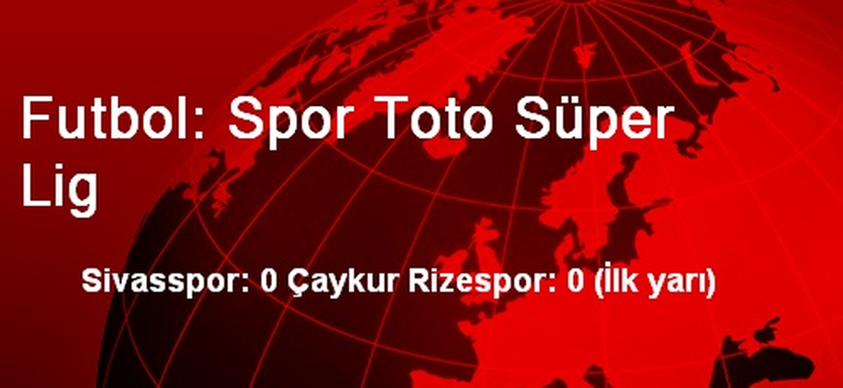 Futbol: Spor Toto Süper Lig