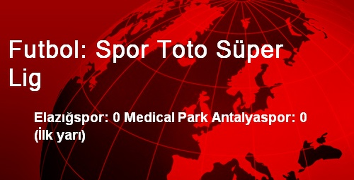 Futbol: Spor Toto Süper Lig