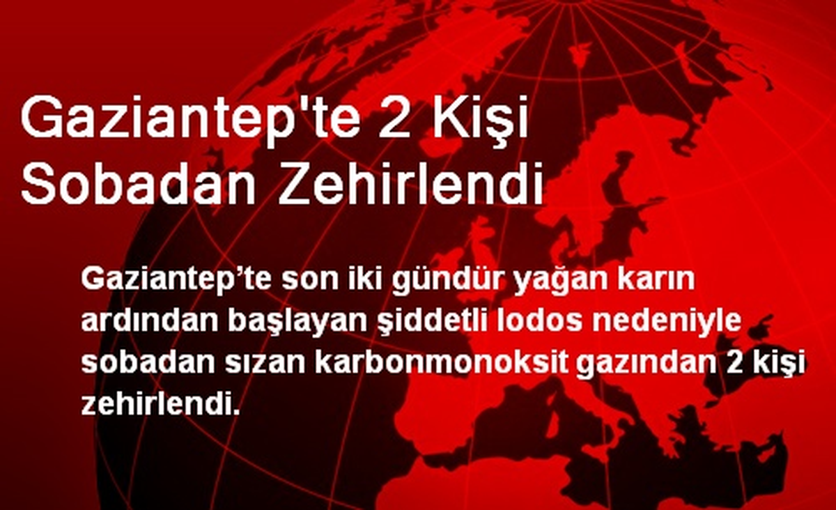 Gaziantep\'te 2 Kişi Sobadan Zehirlendi