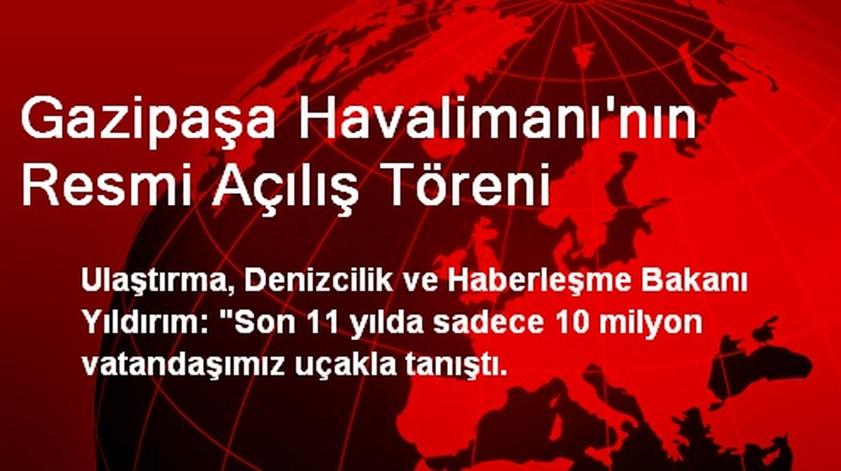 Gazipaşa Havalimanı\'nın Resmi Açılış Töreni