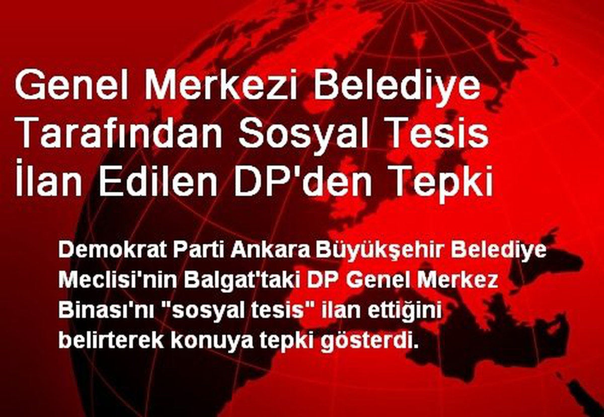 Genel Merkezi Belediye Tarafından Sosyal Tesis İlan Edilen DP\'den Tepki