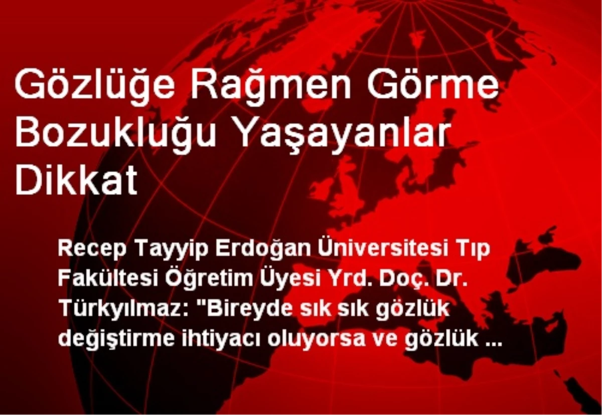 Gözlüğe Rağmen Görme Bozukluğu Yaşayanlar Dikkat