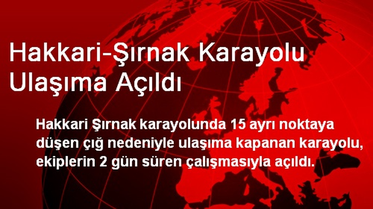 Hakkari-Şırnak Karayolu Ulaşıma Açıldı