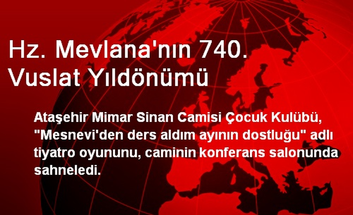 Hz. Mevlana\'nın 740. Vuslat Yıldönümü
