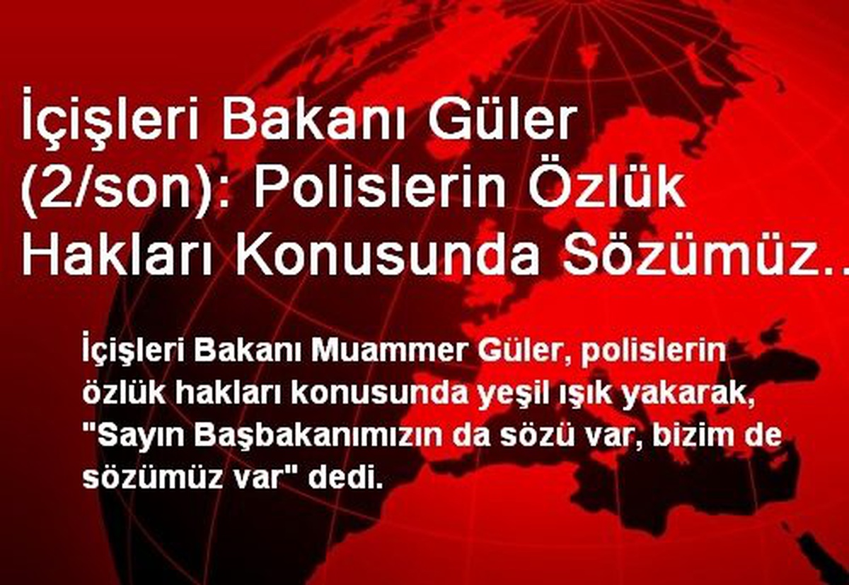 İçişleri Bakanı Güler (2/son): Polislerin Özlük Hakları Konusunda Sözümüz Var