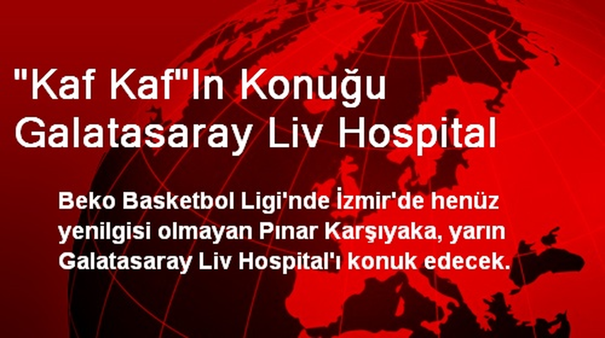 "Kaf Kaf"In Konuğu Galatasaray Liv Hospital