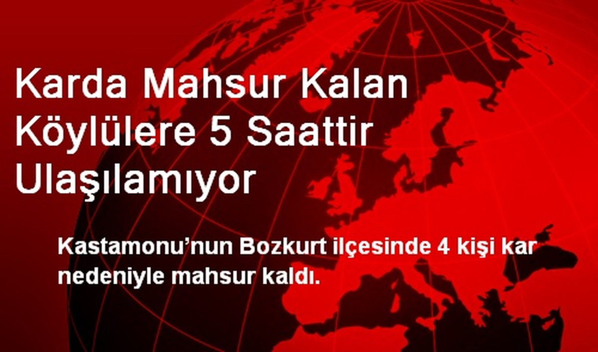 Karda Mahsur Kalan Köylülere 5 Saattir Ulaşılamıyor