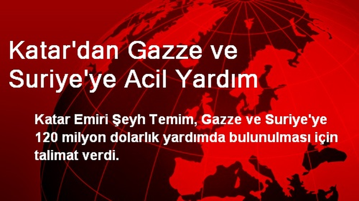 Katar\'dan Gazze ve Suriye\'ye Acil Yardım