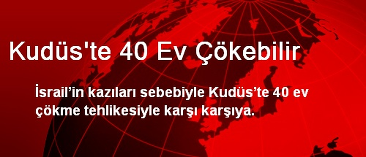 Kudüs\'te 40 Ev Çökebilir