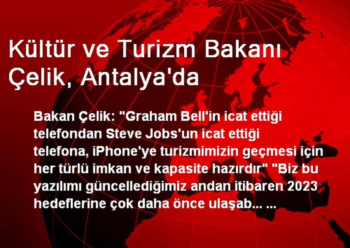 Kültür ve Turizm Bakanı Çelik, Antalya\'da