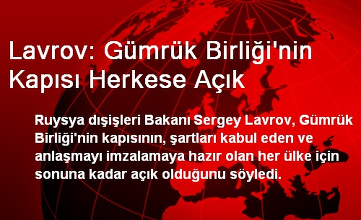 Lavrov: Gümrük Birliği\'nin Kapısı Herkese Açık