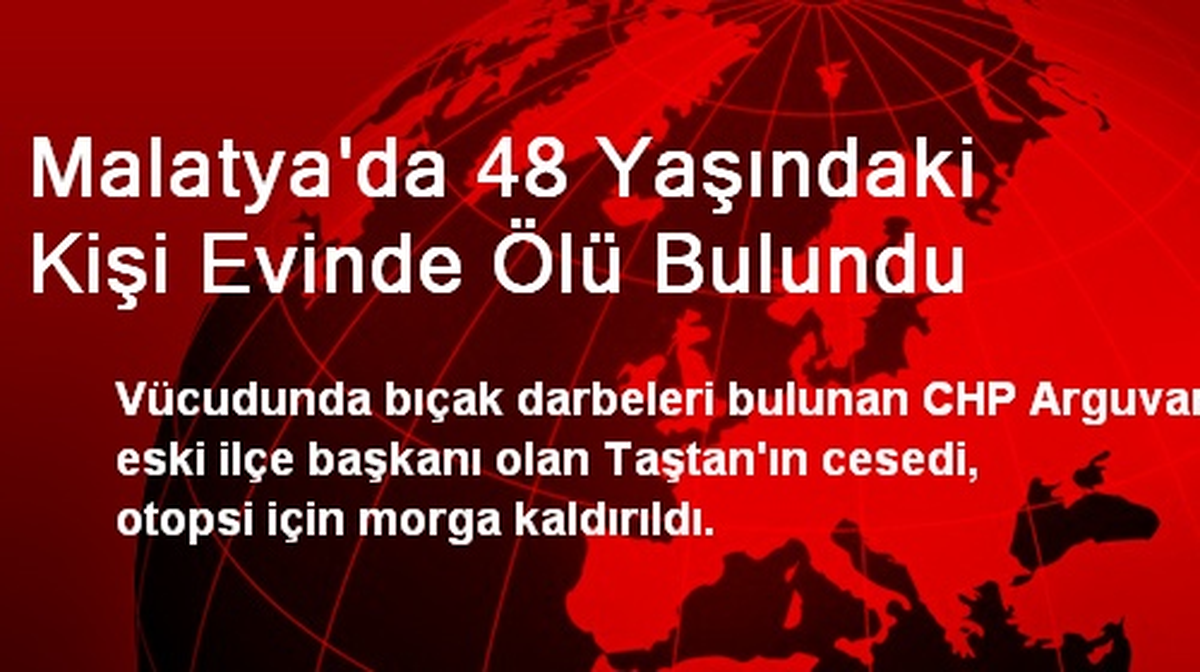 Malatya\'da 48 Yaşındaki Kişi Evinde Ölü Bulundu