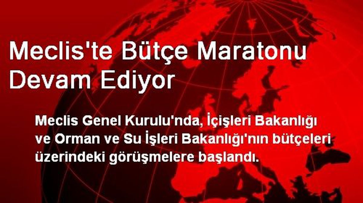 Meclis\'te Bütçe Maratonu Devam Ediyor