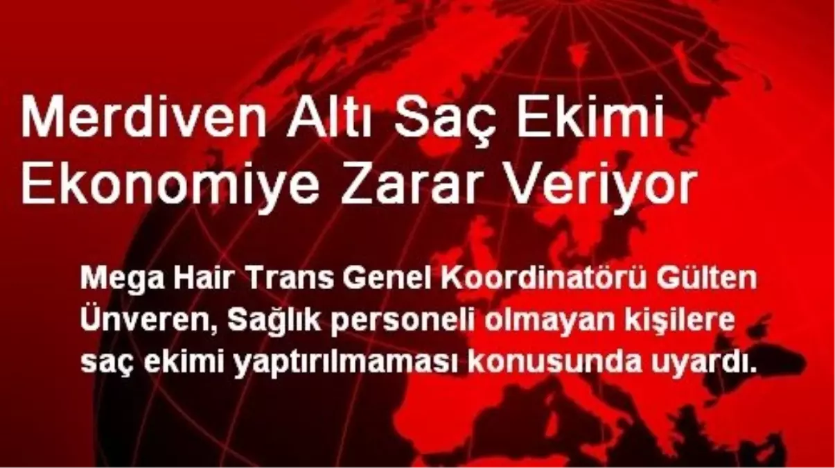 Merdiven Altı Saç Ekimi Ekonomiye Zarar Veriyor