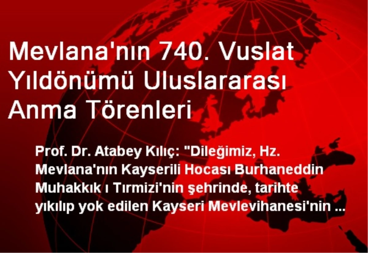 Mevlana\'nın 740. Vuslat Yıldönümü Uluslararası Anma Törenleri