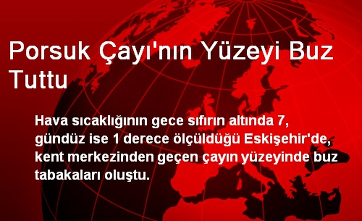 Porsuk Çayı\'nın Yüzeyi Buz Tuttu