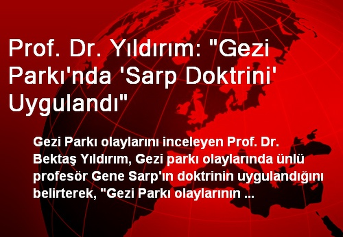 Prof. Dr. Yıldırım: "Gezi Parkı\'nda \'Sarp Doktrini\' Uygulandı"