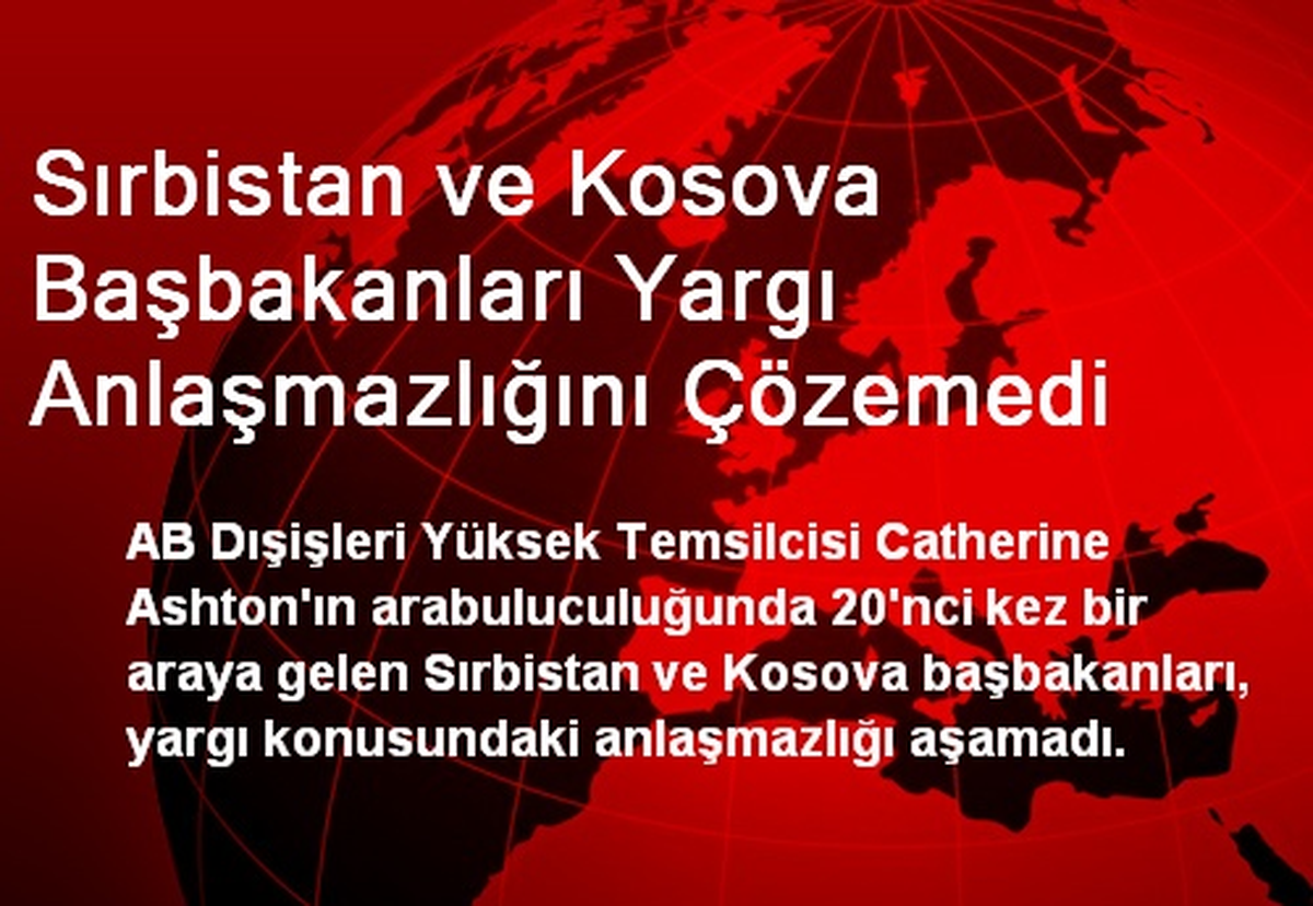 Sırbistan ve Kosova Liderleri Yargı Anlaşmazlığını Çözemedi