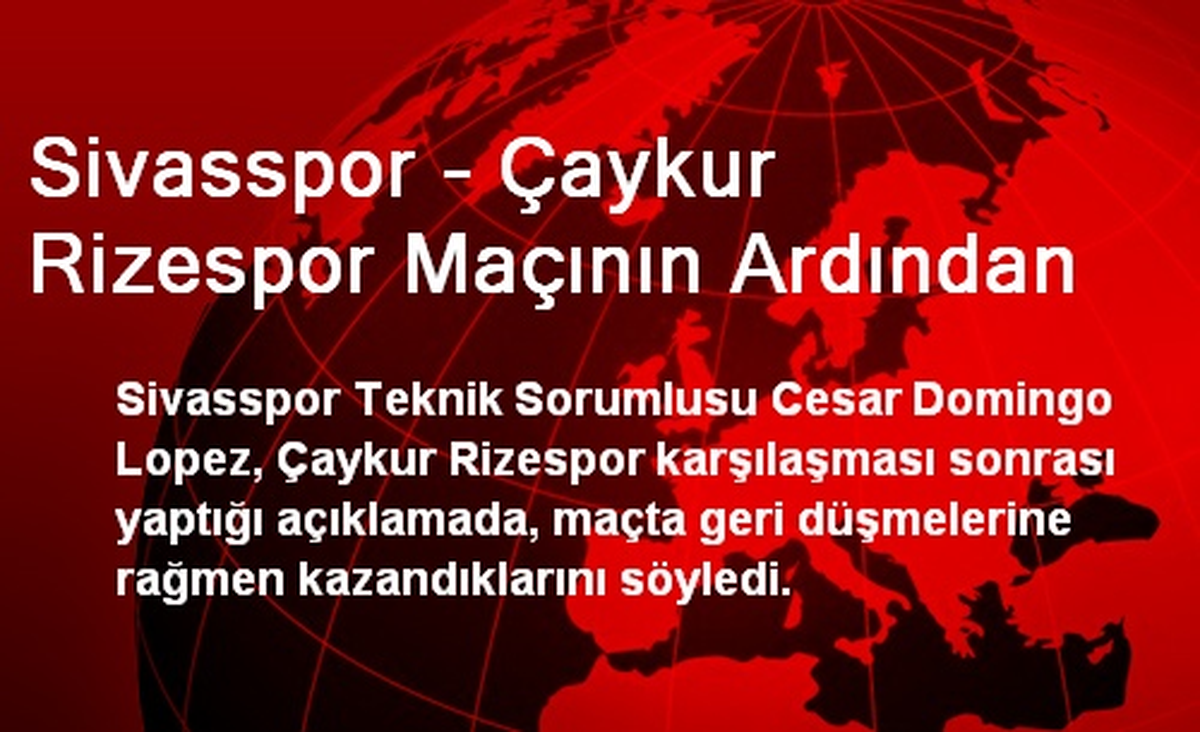 Sivasspor - Çaykur Rizespor Maçının Ardından