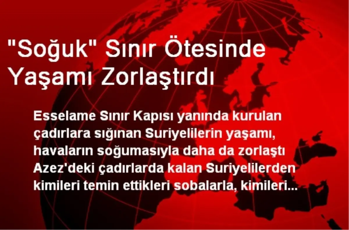 "Soğuk" Sınır Ötesinde Yaşamı Zorlaştırdı