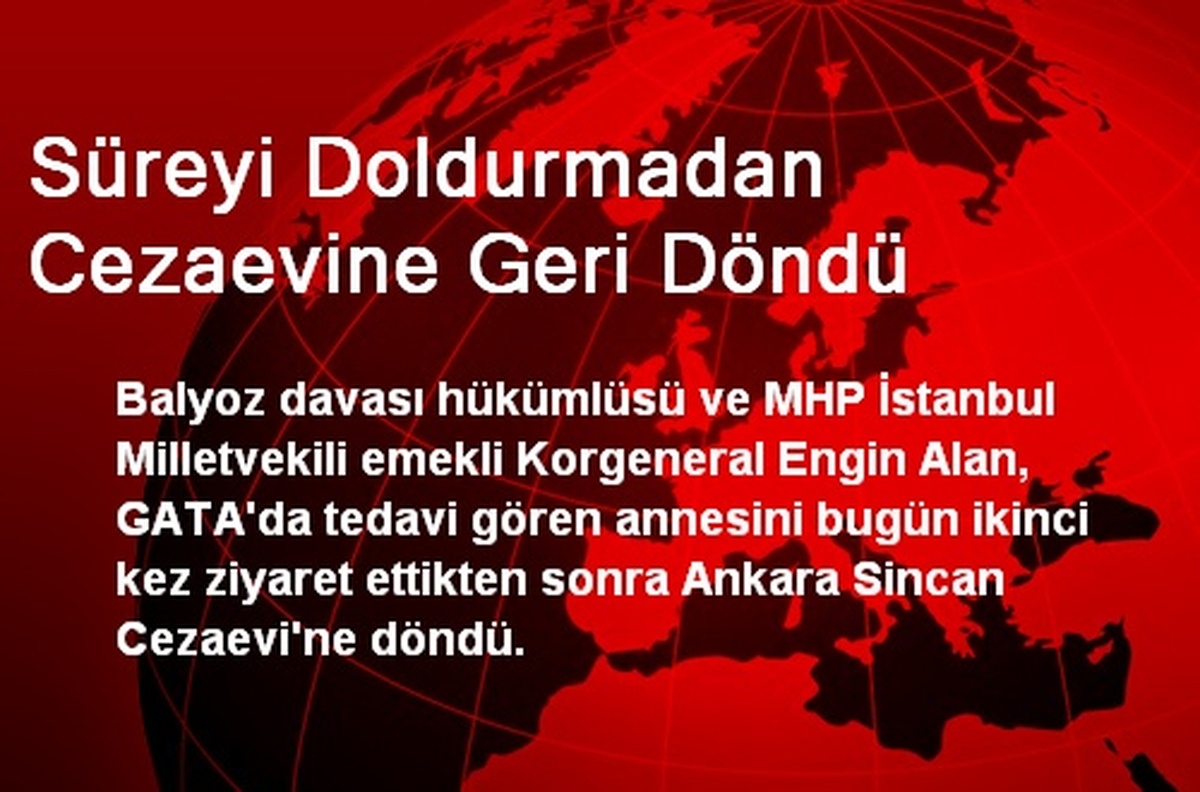 Süreyi Doldurmadan Cezaevine Geri Döndü